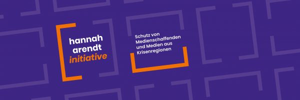 Logo der Hannah-Arendt-Initiative und Botschaft "Schutz von Medienschaffenden und Medien aus Krisenregionen".